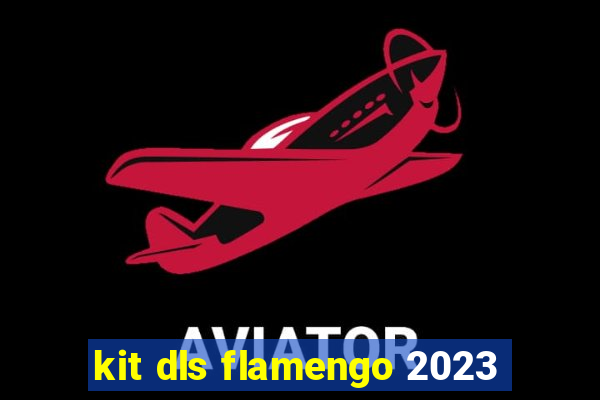 kit dls flamengo 2023
